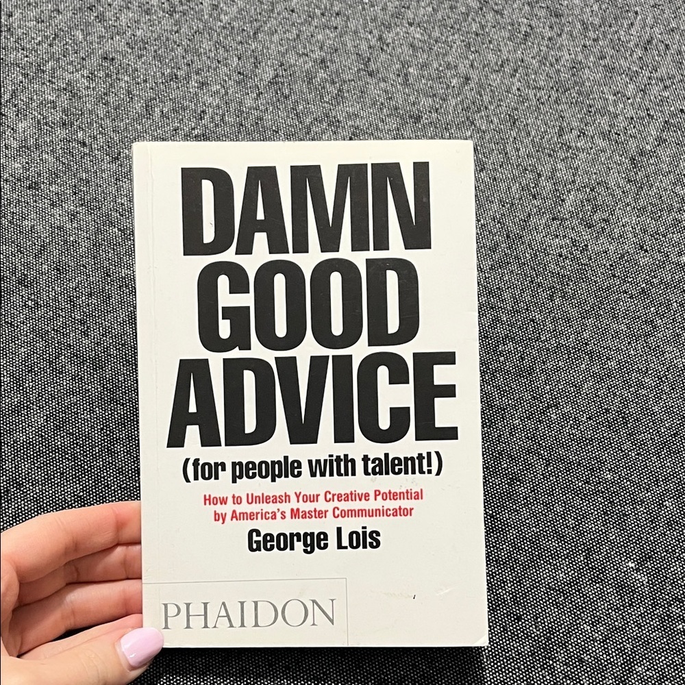 Damn Good Advice Book - by George Lois